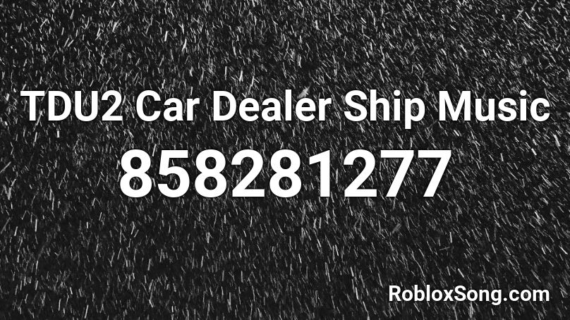 Tdu2 Car Dealer Ship Music Roblox Id Roblox Music Codes - you mad bro roblox id