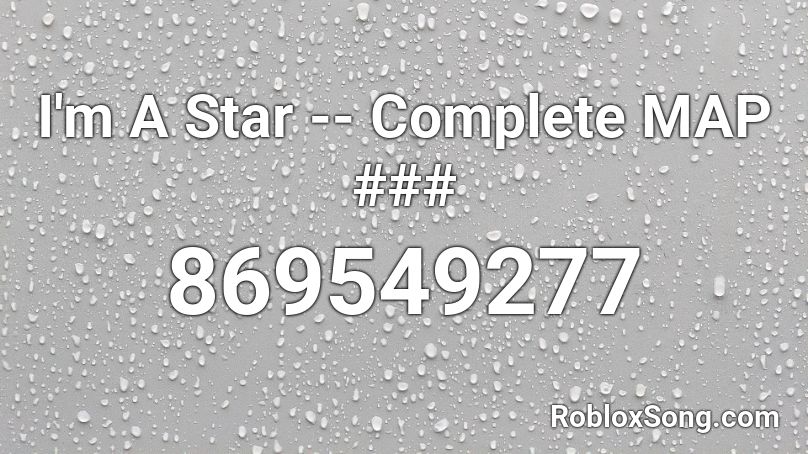 I'm A Star -- Complete MAP ### Roblox ID