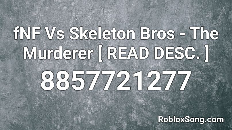 fNF Vs Skeleton Bros - The Murderer [ READ DESC. ] Roblox ID