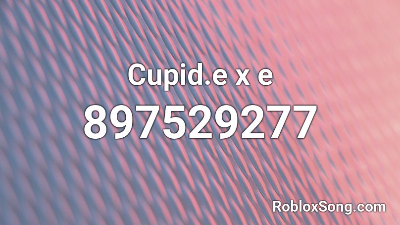 Cupid.e x e Roblox ID
