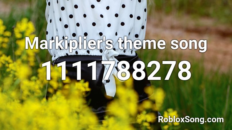 Markiplier's theme song Roblox ID