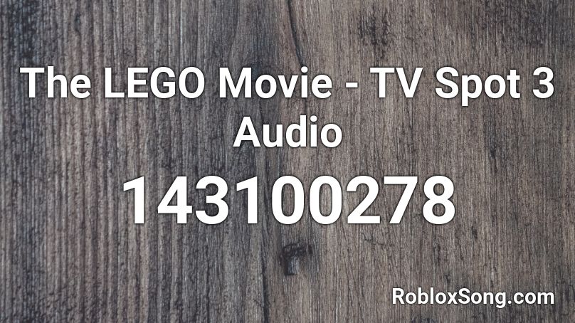 The LEGO Movie - TV Spot 3 Audio Roblox ID