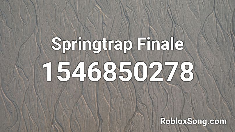 Springtrap Finale  Roblox ID