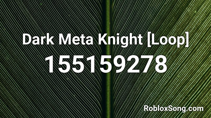 Dark Meta Knight [Loop] Roblox ID