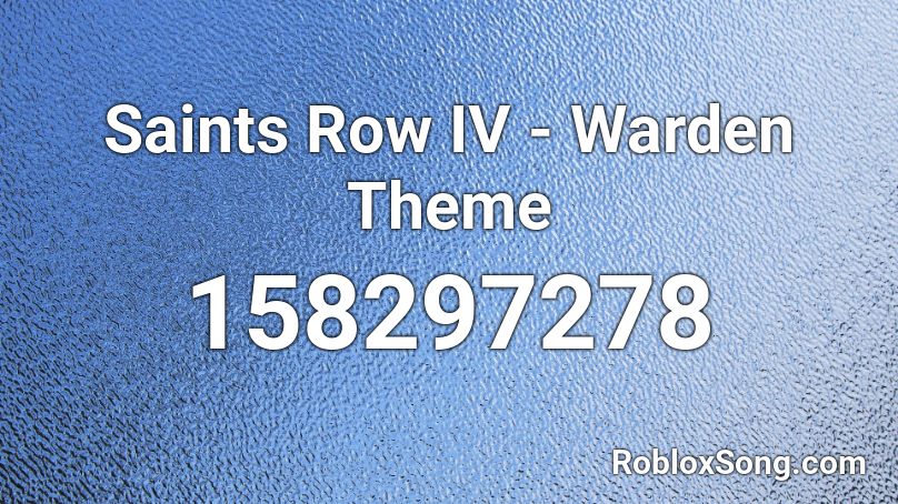 Saints Row IV - Warden Theme Roblox ID