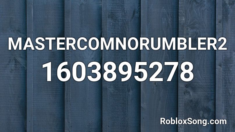 MASTERCOMNORUMBLER2 Roblox ID