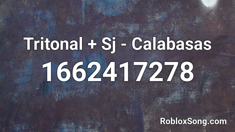 Tritonal + Sj - Calabasas Roblox ID