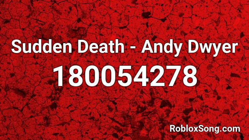 Sudden Death - Andy Dwyer Roblox ID