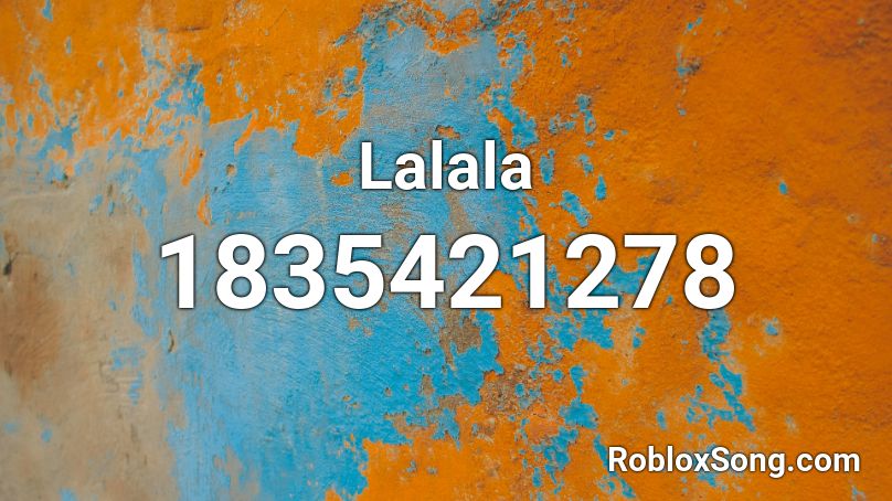 Lalala Roblox ID