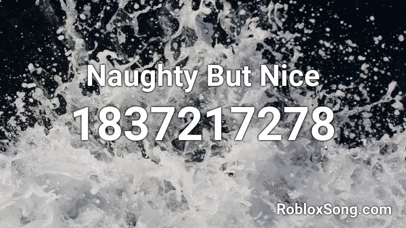 Naughty But Nice Roblox ID