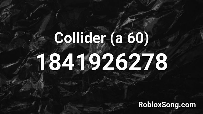 Collider (a 60) Roblox ID