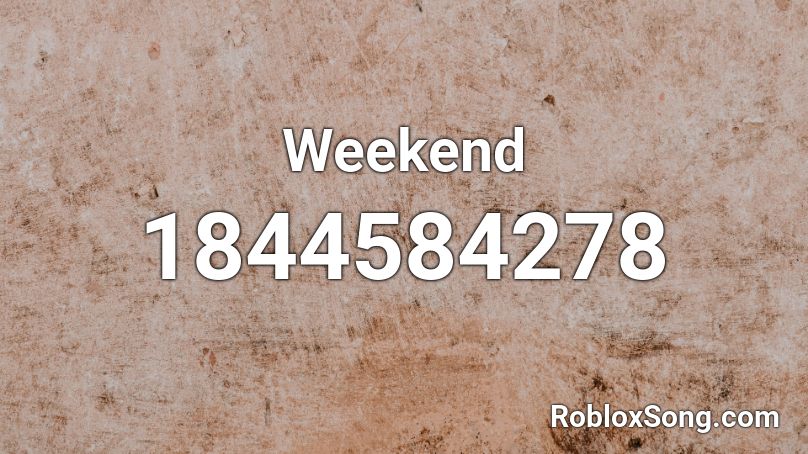 Weekend Roblox ID