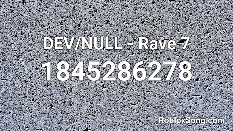 DEV/NULL - Rave 7 Roblox ID