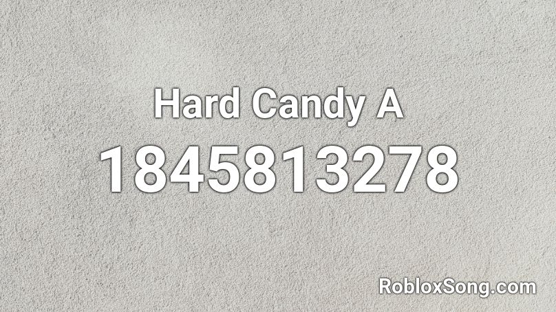 Hard Candy A Roblox ID