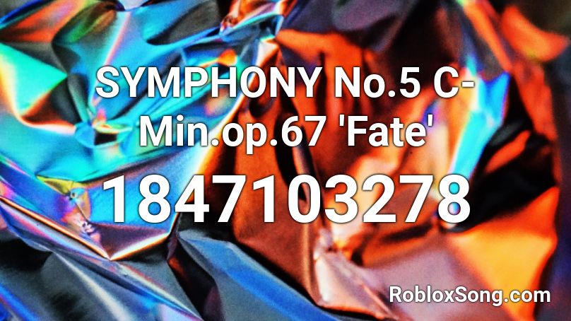 SYMPHONY No.5 C-Min.op.67 'Fate' Roblox ID