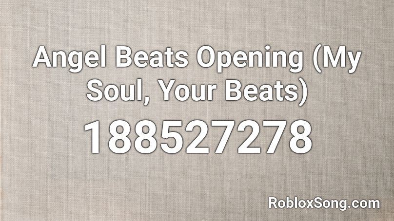 Angel Beats Opening (My Soul, Your Beats) Roblox ID