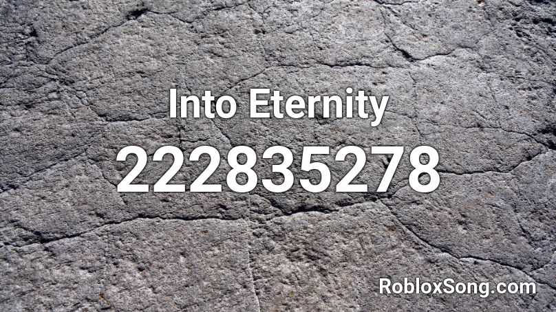 Into Eternity Roblox ID