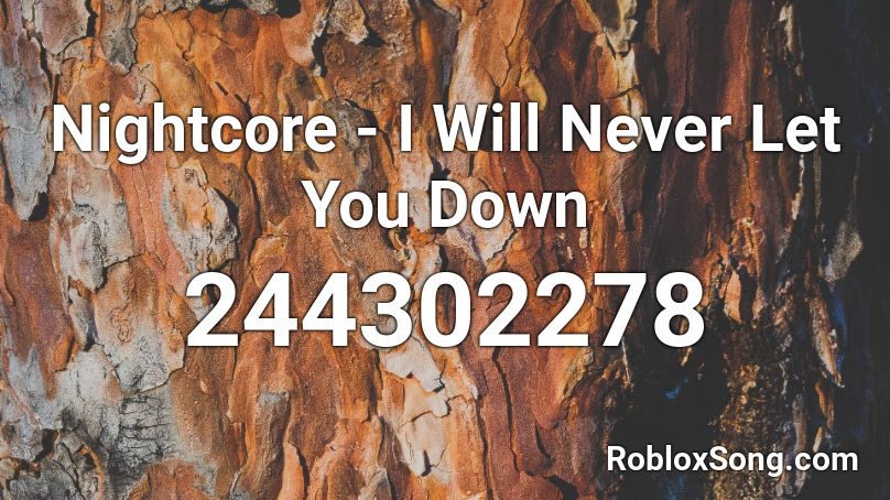 Nightcore - I Will Never Let You Down Roblox ID