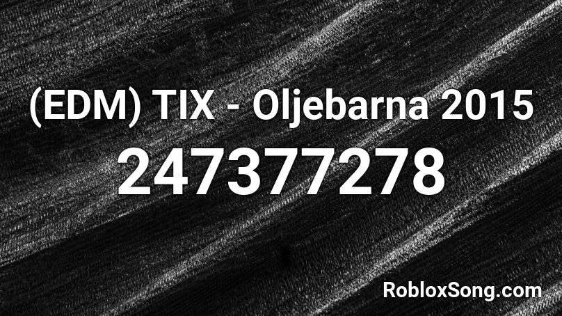 (EDM) TIX - Oljebarna 2015 Roblox ID