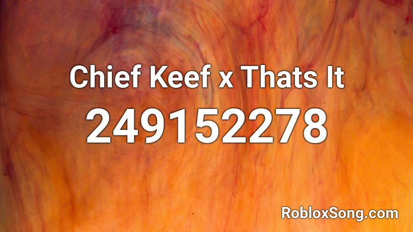 Chief Keef x Thats It Roblox ID