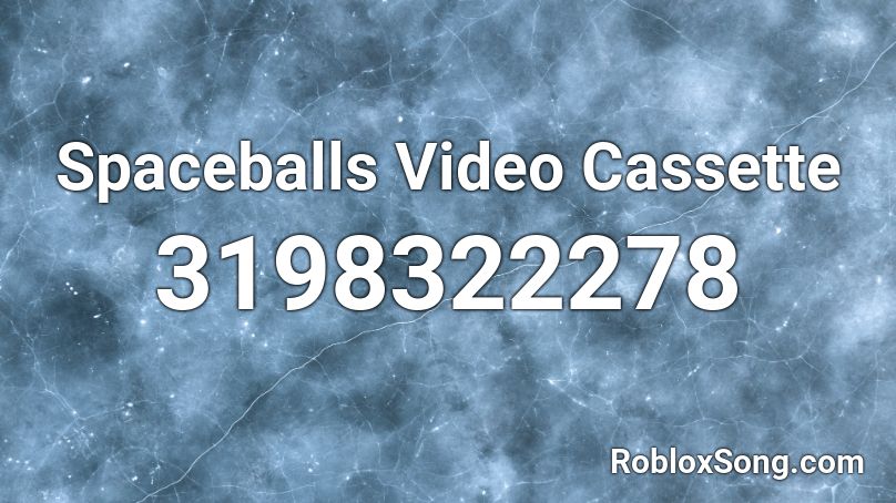 Spaceballs Video Cassette Roblox ID