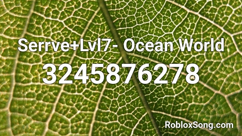 Serrve+Lvl7- Ocean World Roblox ID