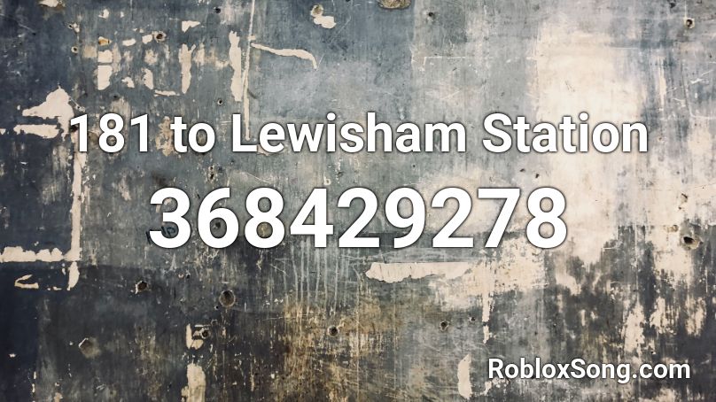 181 to Lewisham Station Roblox ID