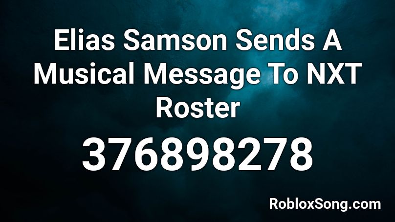 Elias Samson Sends A Musical Message To NXT Roster Roblox ID