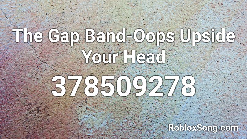  The Gap Band-Oops Upside Your Head Roblox ID