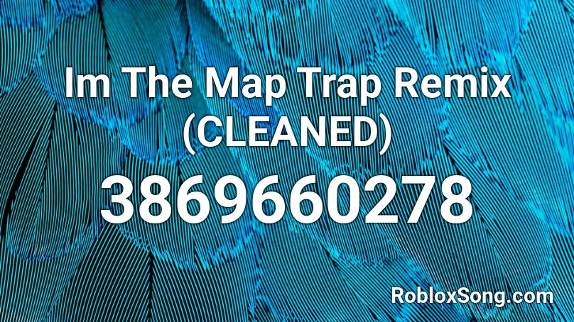 Im The Map Trap Remix (CLEANED) Roblox ID
