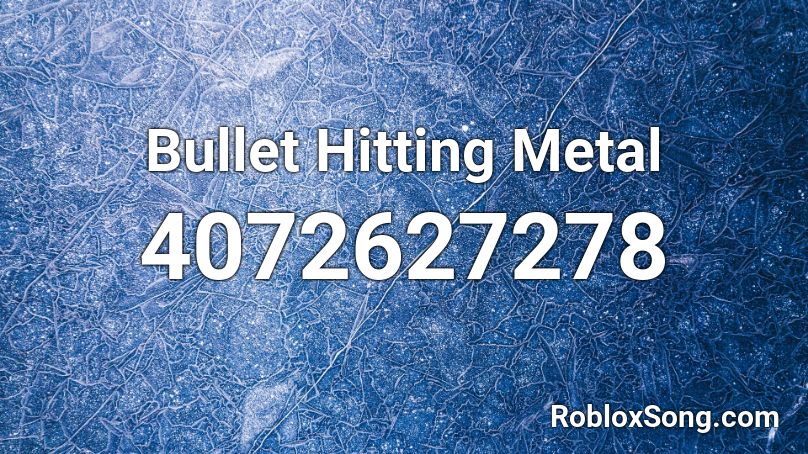 Bullet Hitting Metal Roblox ID