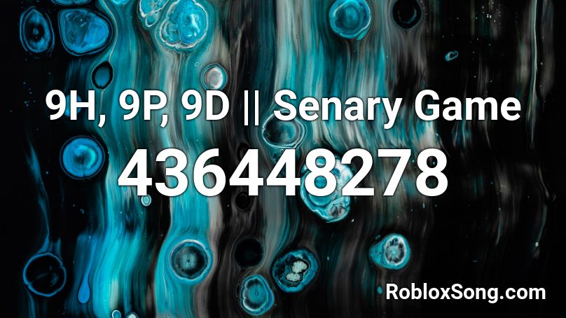 9H, 9P, 9D || Senary Game Roblox ID