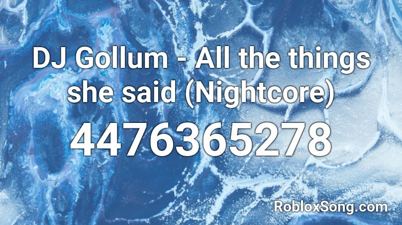 DJ Gollum - All the things she said (Nightcore) Roblox ID