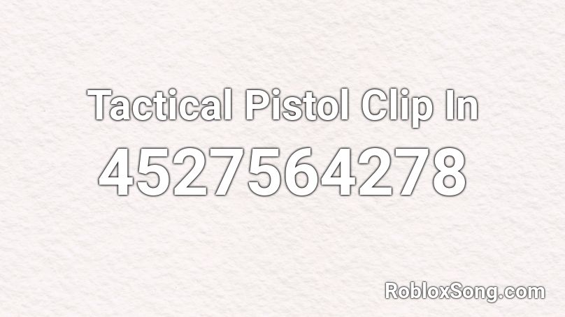 Tactical Pistol Clip In Roblox ID