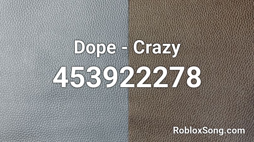 Dope - Crazy Roblox ID