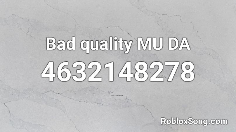 Bad quality MU DA Roblox ID