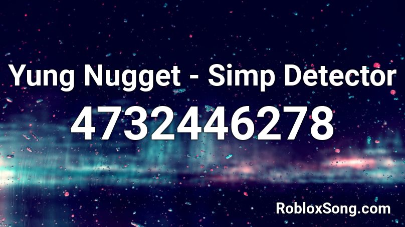Yung Nugget - Simp Detector Roblox ID