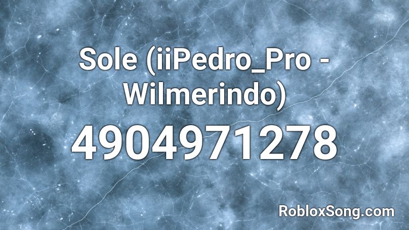 Sole (iiPedro_Pro - Wilmerindo) Roblox ID