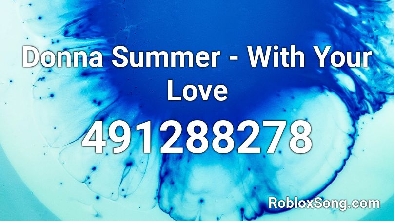 Donna Summer - With Your Love Roblox ID