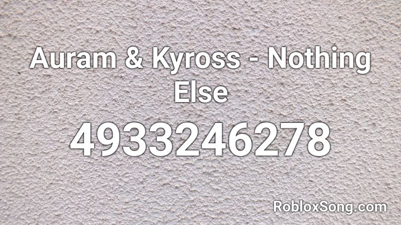 Auram & Kyross - Nothing Else Roblox ID