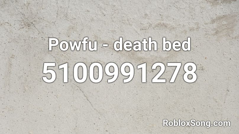Powfu - death bed Roblox ID