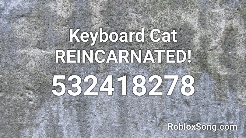 Keyboard Cat REINCARNATED! Roblox ID