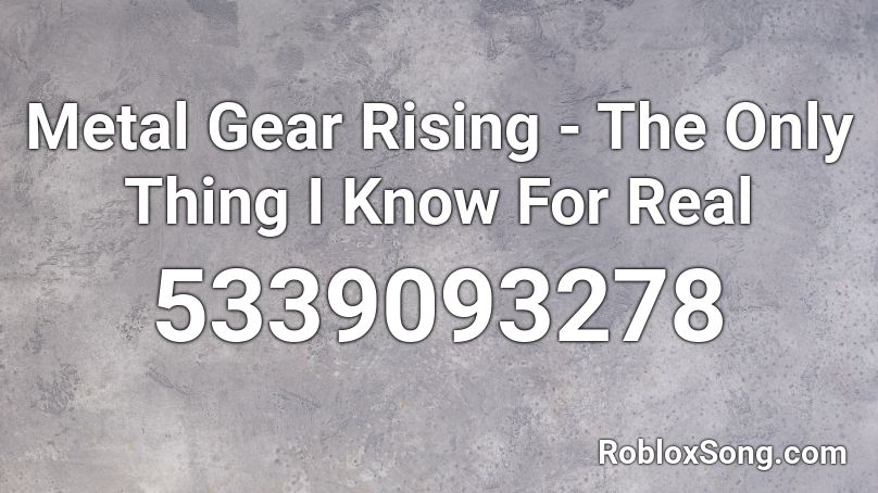 Metal Gear Rising The Only Thing I Know For Real Roblox Id Roblox Music Codes - metal gear rising music id codes for roblox