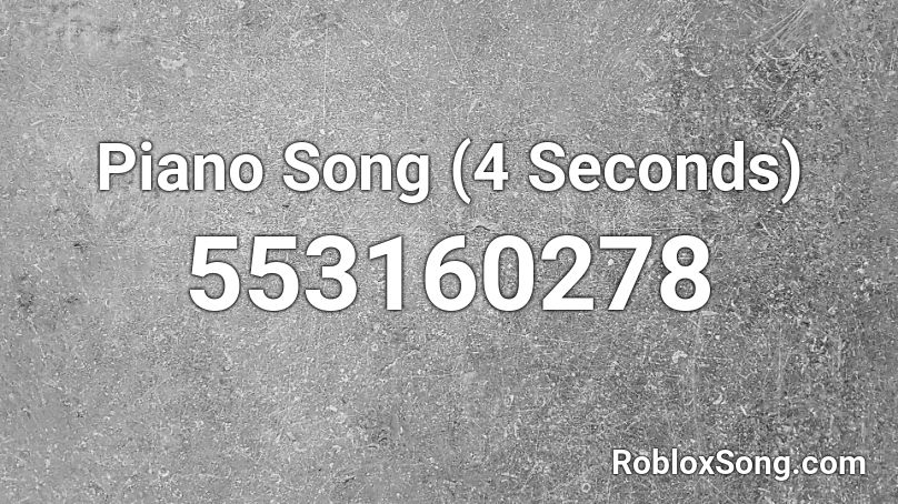 Piano Song (4 Seconds) Roblox ID