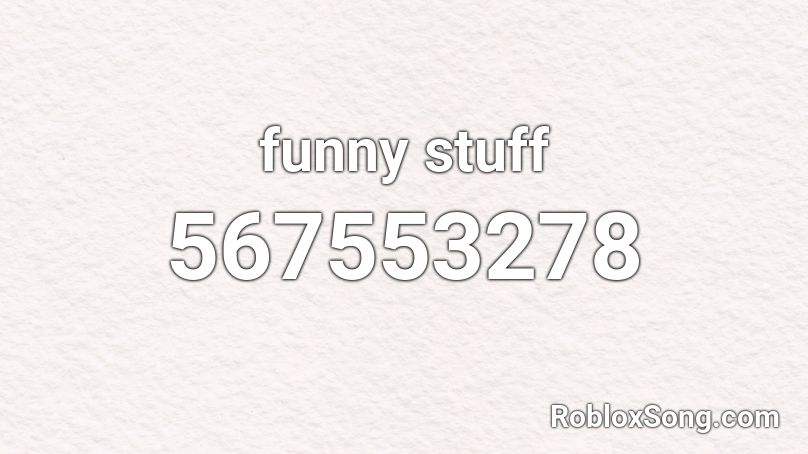 funny stuff Roblox ID