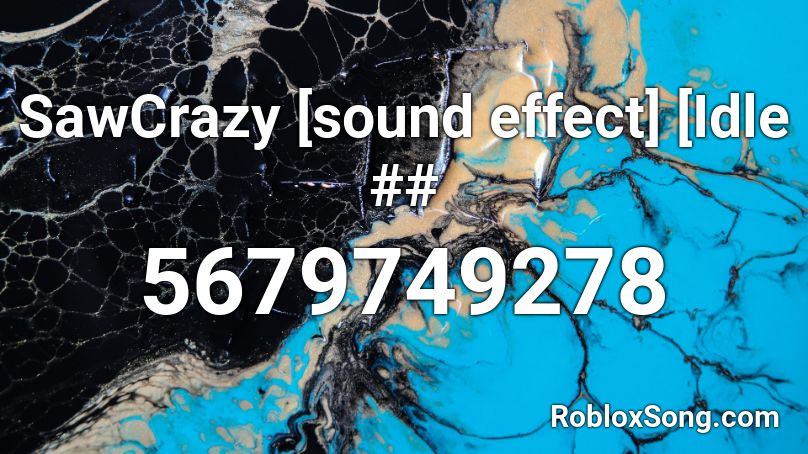 SawCrazy [sound effect] [Idle ## Roblox ID