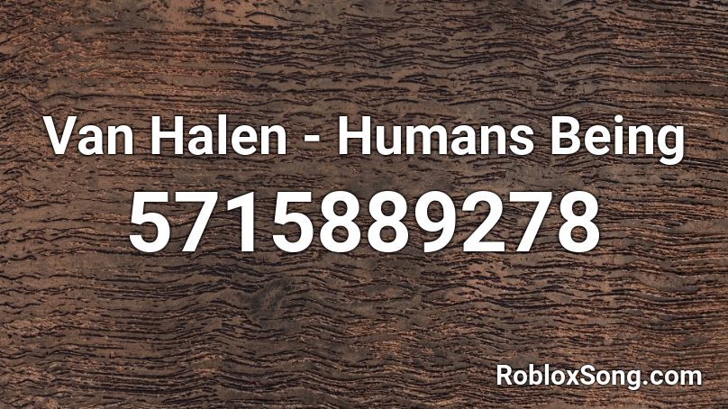 Van Halen - Humans Being Roblox ID