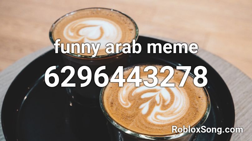 funny arab meme Roblox ID