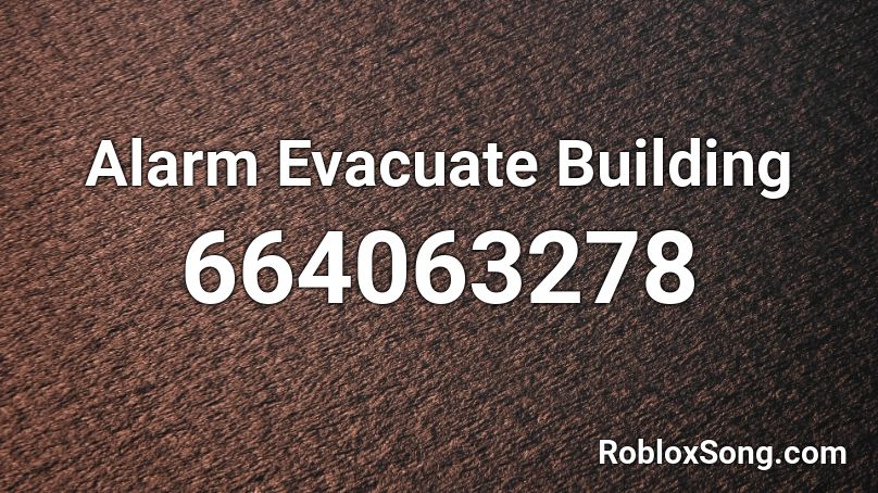 Alarm Evacuate Building Roblox ID - Roblox music codes