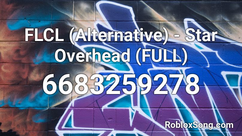 FLCL (Alternative) - Star Overhead (FULL) Roblox ID